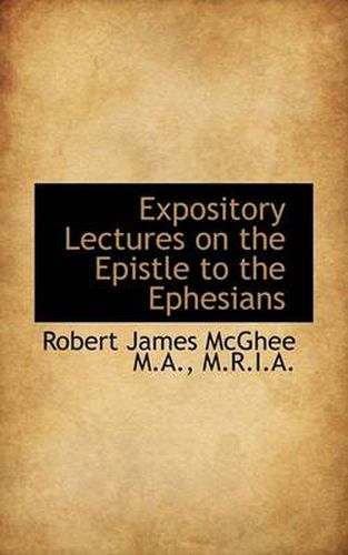 Expository Lectures on the Epistle to the Ephesians