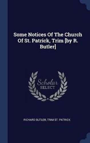 Some Notices of the Church of St. Patrick, Trim [By R. Butler]