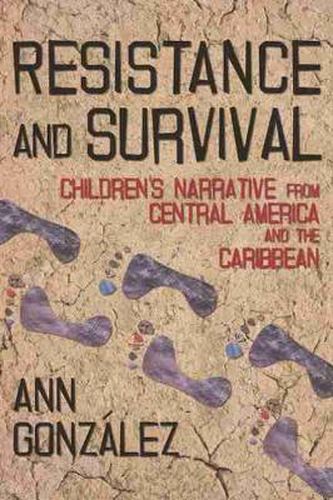 Cover image for Resistance and Survival: Children?s Narrative from Central America and the Caribbean