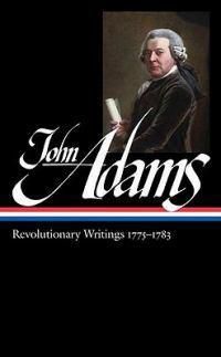 Cover image for John Adams: Revolutionary Writings 1775-1783 (loa #214)