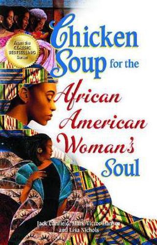 Cover image for Chicken Soup for the African American Woman's Soul: Laughter, Love and Memories to Honor the Legacy of Sisterhood