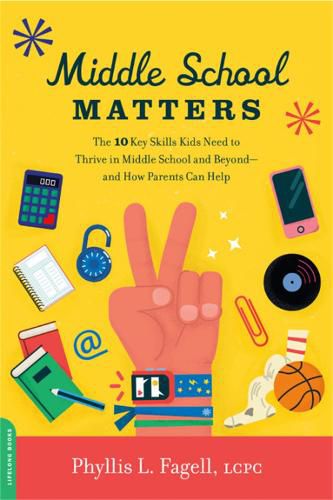 Cover image for Middle School Matters: The 10 Key Skills Kids Need to Thrive in Middle School and Beyond--and How Parents Can Help