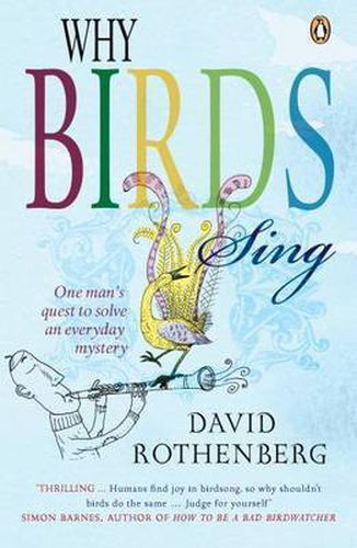 Why Birds Sing: One Man's Quest to Solve an Everyday Mystery
