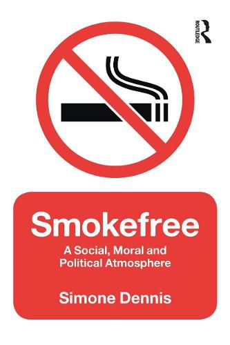 Cover image for Smokefree: A Social, Moral and Political Atmosphere