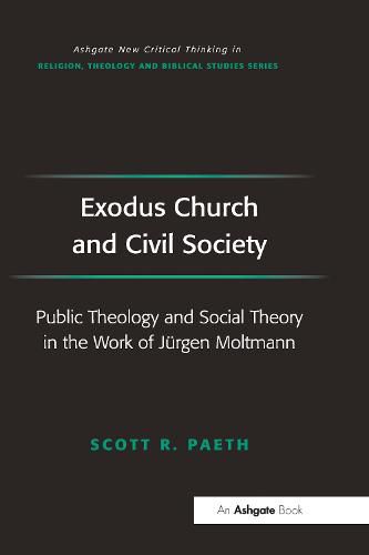 Cover image for Exodus Church and Civil Society: Public Theology and Social Theory in the Work of Jurgen Moltmann