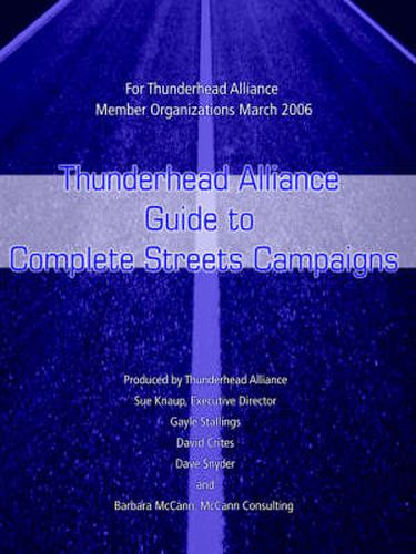 Cover image for Thunderhead Alliance Guide to Complete Streets Campaigns: For Thunderhead Alliance Member Organizations March 2006