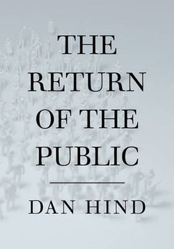 Cover image for The Return of the Public: Democracy, Power and the Case for Media Reform