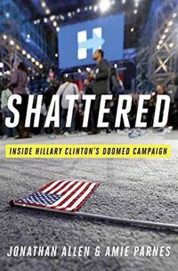 Cover image for Shattered: Inside Hillary Clinton's Doomed Campaign