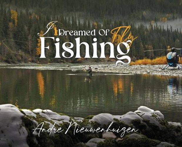 Cover image for I Dreamed of Fly Fishing