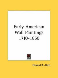 Cover image for Early American Wall Paintings 1710-1850