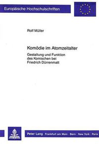 Cover image for Komoedie Im Atomzeitalter: Gestaltung Und Funktion Des Komischen Bei Friedrich Duerrenmatt