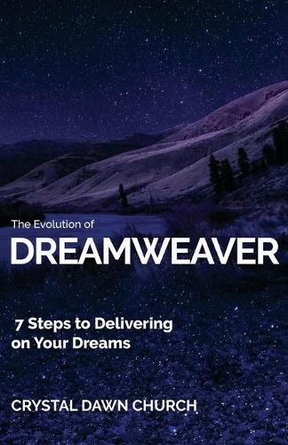 Cover image for The Evolution of Dreamweaver: 7 Steps To Delivering On Your Dreams