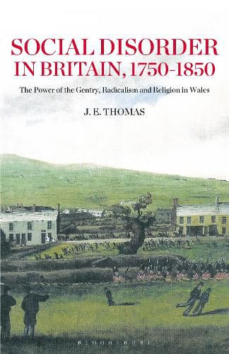 Cover image for Social Disorder in Britain 1750-1850: The Power of the Gentry, Radicalism and Religion in Wales