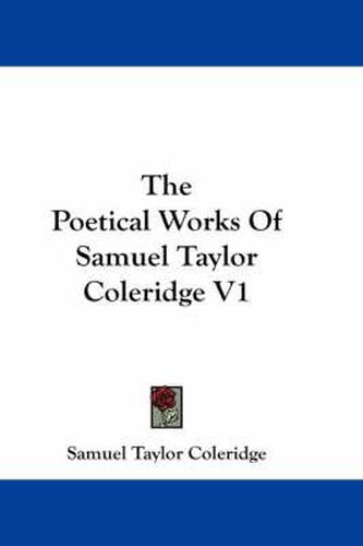 Cover image for The Poetical Works Of Samuel Taylor Coleridge V1