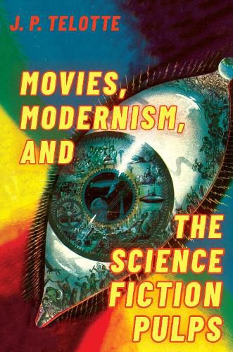 Cover image for Movies, Modernism, and the Science Fiction Pulps