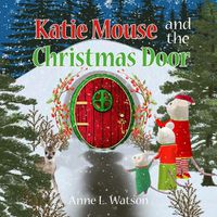Cover image for Katie Mouse and the Christmas Door: A Santa Mouse Tale