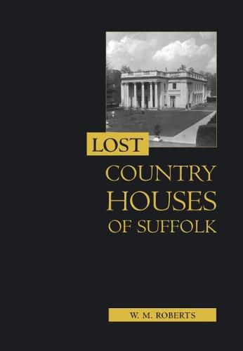 Cover image for Lost Country Houses of Suffolk