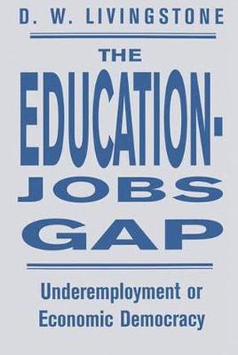 Cover image for The Education-Jobs Gap: Underemployment or Economic Democracy