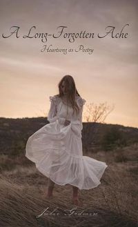 Cover image for A Long-Forgotten Ache: Heartsong as Poetry