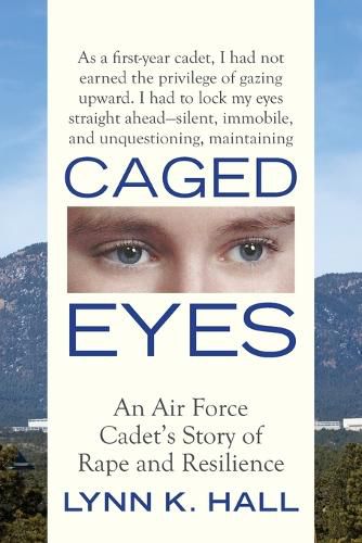 Cover image for Caged Eyes: An Air Force Cadet's Story of Rape and Resilience