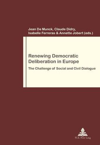 Cover image for Renewing Democratic Deliberation in Europe: The Challenge of Social and Civil Dialogue