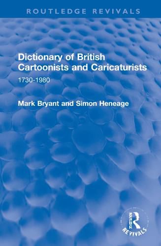 Dictionary of British Cartoonists and Caricaturists: 1730-1980