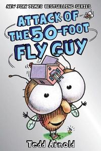 Cover image for Attack of the 50-Foot Fly Guy (Fly Guy #19)