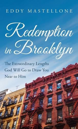 Cover image for Redemption in Brooklyn: The Extraordinary Lengths God Will Go to Draw You Near to Him