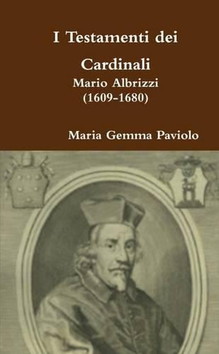 I Testamenti Dei Cardinali: Mario Albrizzi (1609-1680)