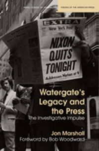 Cover image for Watergate's Legacy and the Press: The Investigative Impulse