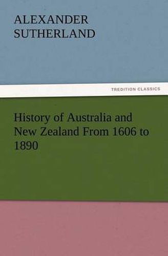 Cover image for History of Australia and New Zealand From 1606 to 1890