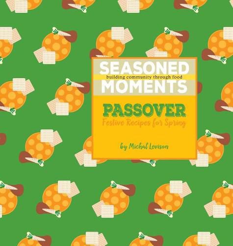 Cover image for Seasoned Moments: Passover: Festive Recipes for Spring