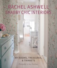 Cover image for Rachel Ashwell Shabby Chic Interiors