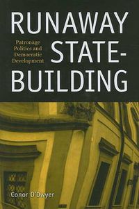 Cover image for Runaway State-building: Patronage Politics and Democratic Development