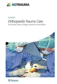 Cover image for AO Handbook: Orthopedic Trauma Care