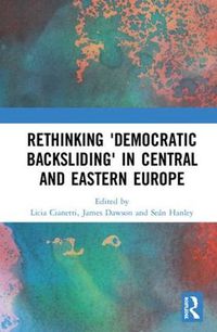 Cover image for Rethinking 'Democratic Backsliding' in Central and Eastern Europe