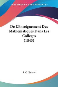 Cover image for de L'Enseignement Des Mathematiques Dans Les Colleges (1843)