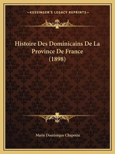 Histoire Des Dominicains de La Province de France (1898)