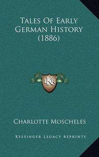 Cover image for Tales of Early German History (1886)