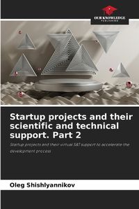 Cover image for Startup projects and their scientific and technical support. Part 2