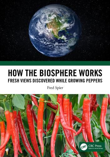 Cover image for How the Biosphere Works: Fresh Views Discovered While Growing Peppers