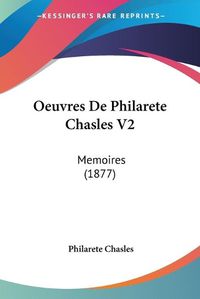 Cover image for Oeuvres de Philarete Chasles V2: Memoires (1877)
