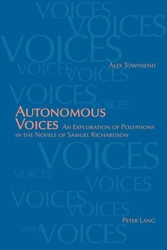 Autonomous Voices: An Exploration of Polyphony in the Novels of Samuel Richardson