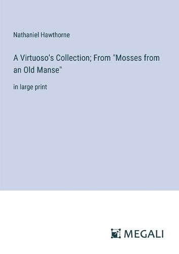 A Virtuoso's Collection; From "Mosses from an Old Manse"