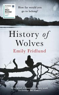 Cover image for History of Wolves: Shortlisted for the 2017 Man Booker Prize