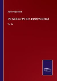 Cover image for The Works of the Rev. Daniel Waterland