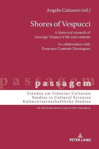 Shores of Vespucci: A historical research of Amerigo Vespucci's life and contexts in collaboration with Francisco Contente Domingues