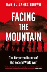 Cover image for Facing The Mountain: The Forgotten Heroes of the Second World War