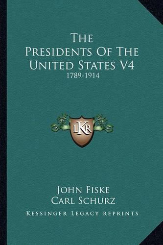 The Presidents of the United States V4 the Presidents of the United States V4: 1789-1914 1789-1914