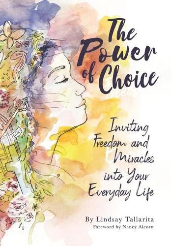 Cover image for The Power of Choice: Inviting Freedom and Miracles into Your Everyday Life